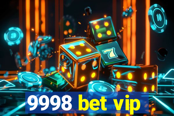 9998 bet vip